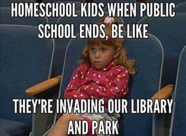 disgruntled child sitting in movie theater chair with the words 'homeschool kids when public school ends, be like they're invading our library and park'