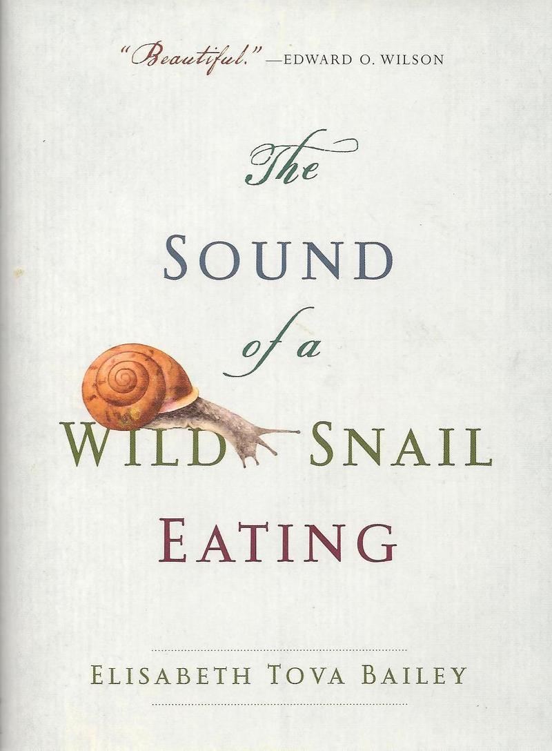 book cover of The Sound of a Wild Snail Eating by Elisabeth Tova Bailey in serif font on a plain background with a snail sitting atop the word 'wild' and peering down inquisitively